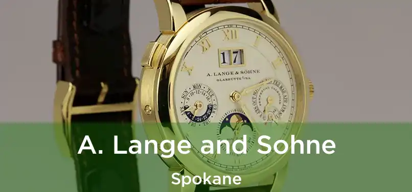A. Lange and Sohne Spokane