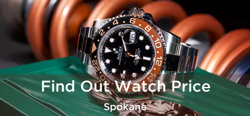 Find Out Watch Price Spokane